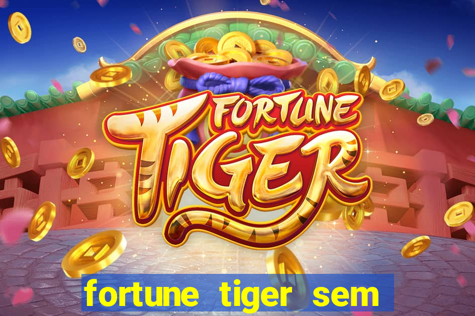 fortune tiger sem deposito minimo